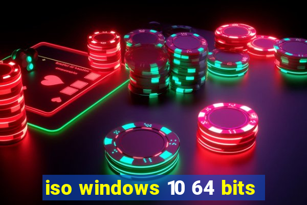 iso windows 10 64 bits